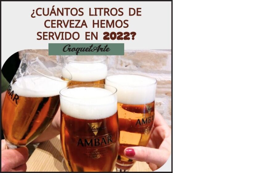 ¿Cuántos litros de cerveza hemos servido en el año 2022? CroquetArte