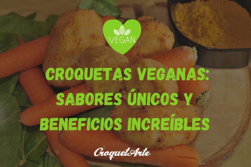 Conoce los beneficios de las Croquetas Veganas de CroquetArte